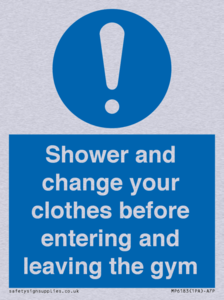 Shower and change your clothes before entering and leaving the gym